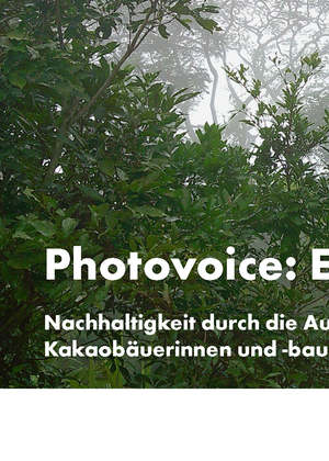 Photovoice: Ecuador. Nachhaltigkeit durch die Augen ecuadorianischer Kakaobäuerinnen und -bauern