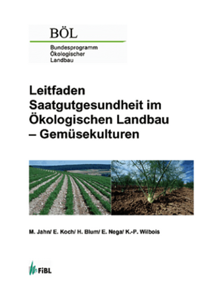Leitfaden Saatgutgesundheit im Ökologischen Landbau - Gemüsekulturen