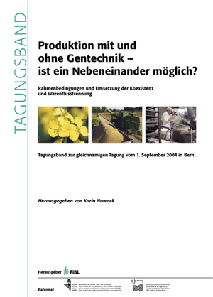 Produktion mit und ohne Gentechnik - ist ein Nebeneinander möglich? Rahmenbedingungen und Umsetzung der Koexistenz und Warenflusstrennung