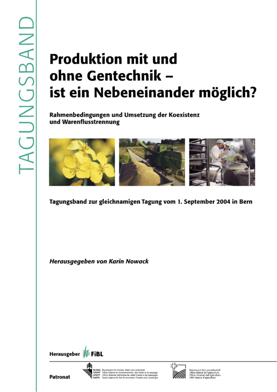 Cover: Produktion mit und ohne Gentechnik - ist ein Nebeneinander möglich? Rahmenbedingungen und Umsetzung der Koexistenz und Warenflusstrennung